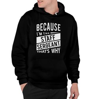 Because I'm The Staff Sergeant Ssg - That's Why - Nco Hoodie | Mazezy