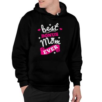 Best Bonus Mom Ever Step Mother Second Mom Mothers Day Hoodie | Mazezy UK
