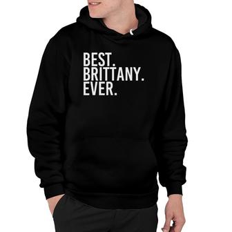 Best Brittany Ever Gift Name Funny Personalized Women Hoodie | Mazezy