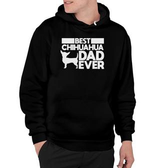 Best Chihuahua Dad Ever For Men Dog Father Gift Idea Hoodie | Mazezy