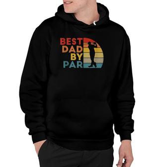 Best Dad By Par Daddy Golf Lover Golfer Father's Day Gifts Hoodie | Mazezy