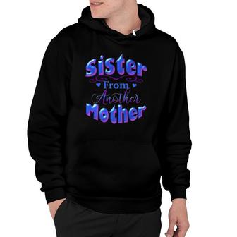 Best Friend Novelty Sister From Another Mother Tee Hoodie | Mazezy