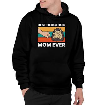 Best Hedgehog Mom Ever Love Hedgehogs Hoodie | Mazezy
