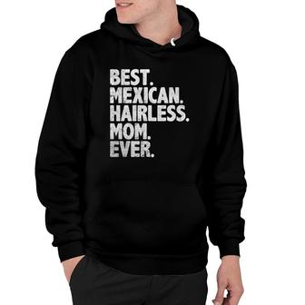 Best Mexican Hairless Mom Ever Vintage Dog Momma Mother Day Hoodie | Mazezy