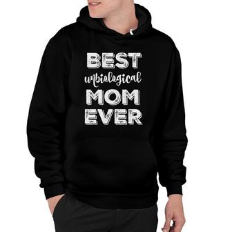 Best Unbiological Ever Cute Bonus Mother's Day Gift Hoodie | Mazezy