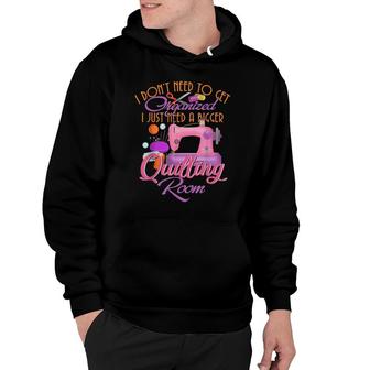 Bigger Quilting Room Quilting Quilters Hoodie | Mazezy