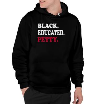 Black Educated Petty Black History Hoodie | Mazezy