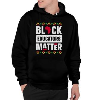 Black Educators Matter Black History Month Teacher Proud Hoodie | Mazezy