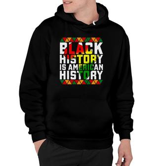 Black History Month Black History Is American History Hoodie | Mazezy