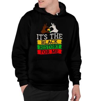 Black History Month It S The Black History For Me Hoodie | Mazezy