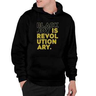 Black Joy Is Revolutionary Hoodie | Mazezy