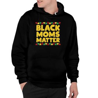 Black Moms Matter Mothers Day Gift For Mom & Grandma Hoodie | Mazezy
