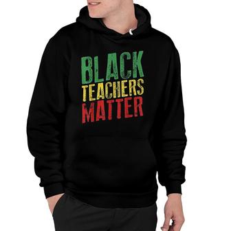 Black Teachers Matter Black History Month Hoodie - Thegiftio UK