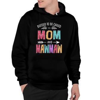 Blessed To Be Called Mom And Mawmaw Funny Mothers Day Hoodie | Mazezy CA