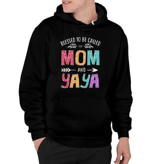 Blessed To Be Called Mom And Yaya Funny Grandma Mothers Day Hoodie | Mazezy