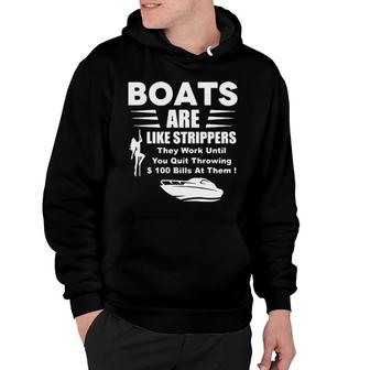 Boats Are Like Strippers They Work Until You Quit Throwing Tee Hoodie | Mazezy