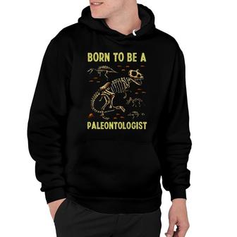 Born To Be A Paleontologist Hoodie | Mazezy