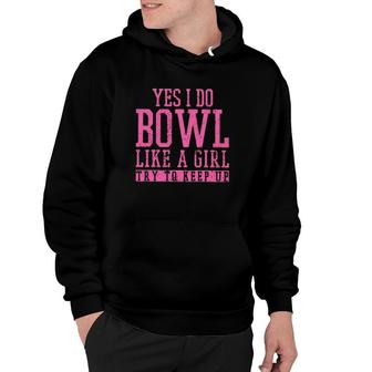 Bowl Like A Girl Try To Keep Up Retro Pink Text Vintage Bowling Lover Bowlers Hoodie | Mazezy