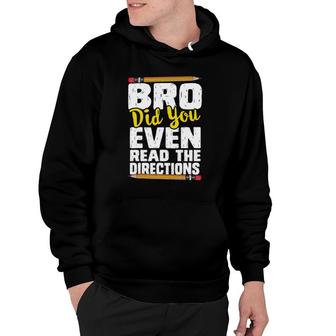 Bro Did You Even Read The Directions Testing Day Teacher Hoodie | Mazezy
