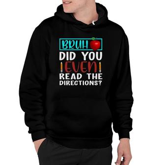 Bruh Did You Even Read The Directions Funny Teacher Hoodie | Mazezy