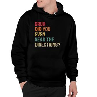 Bruh Did You Even Read The Directions Funny Teacher Saying Hoodie | Mazezy