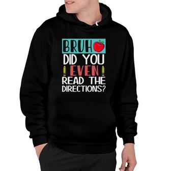 Bruh Did You Even Read The Directions Teacher Saying Quote Hoodie | Mazezy