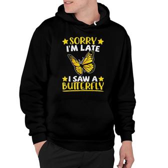 Butterfly Monarch Yellow Sorry I'm Late I Saw A Butterfly Hoodie | Mazezy