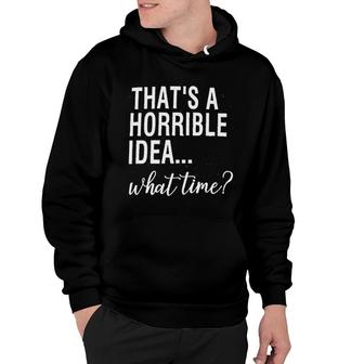 Calvin Thats A Horrible Idea What Time Hoodie | Mazezy