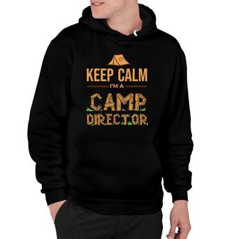 Camp Director Keep Calm I'm A Camp Director Gift Hoodie | Mazezy