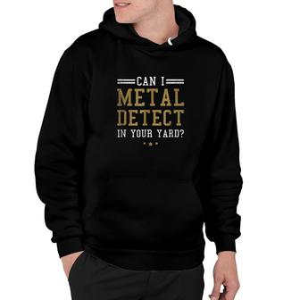 Can I Detect In Your Yard Hoodie | Mazezy