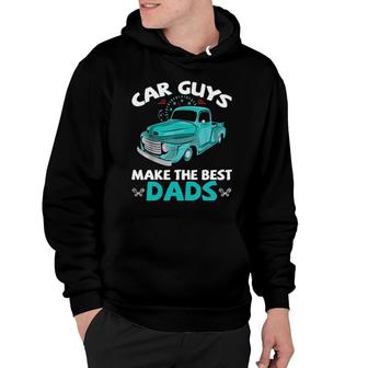 Car Guys Make The Best Dads Car Shop Mechanical Daddy Saying Hoodie | Mazezy