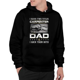 Carpenter Dad Quote Woodworker Carpentry Father Humor Papa Hoodie | Mazezy
