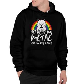 Cat Death In My Metal Not In My Meals Hoodie | Mazezy