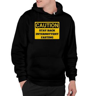 Caution I Am Intermittent Fasting Hoodie | Mazezy CA