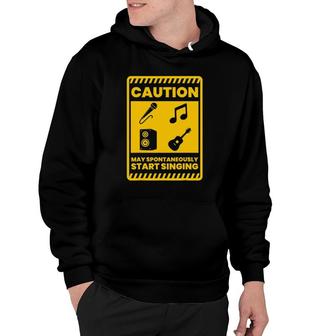 Caution May Spontaneously Start Singing Singer Musician Hoodie | Mazezy