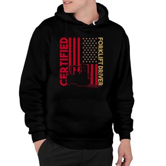 Certified Forklift Driver Forklift Driver Forklift Hoodie | Mazezy
