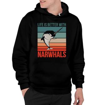 Cetacean Narwhale Quote Life Is Better With Narwhals Hoodie | Mazezy
