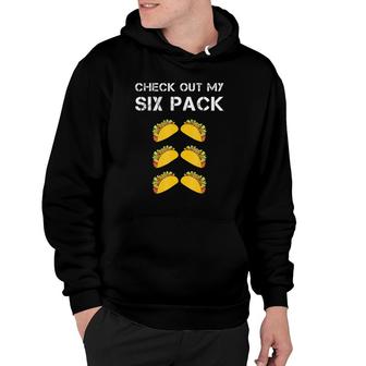 Check Out My Six Pack Tacos - Funny Taco S Hoodie | Mazezy