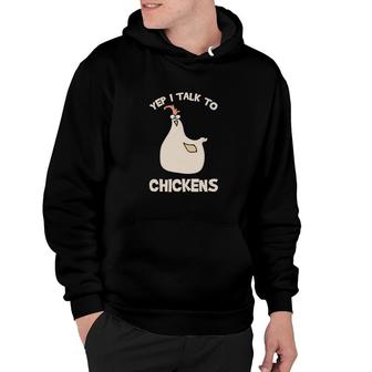 Chickens Yep I Talk To Chickens Hoodie - Thegiftio UK