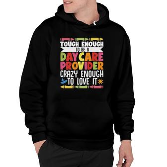 Childcare Teacher Tough Enough To Be A Daycare Provider Hoodie | Mazezy