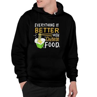 Chinese Take Out Everything Is Better With Chinese Food Hoodie - Thegiftio UK