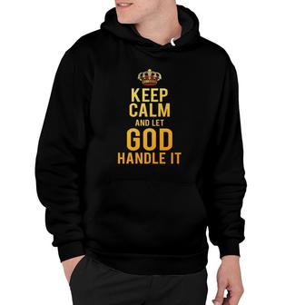 Christian Tee - Keep Calm And Let God Handle It Hoodie | Mazezy CA