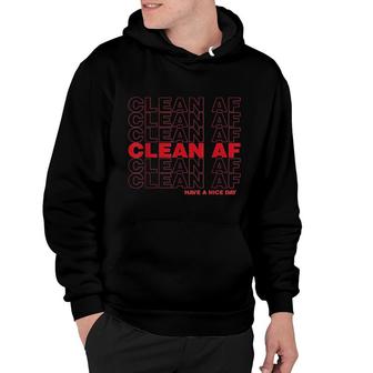 Clean Af Have A Nice Day Hoodie | Mazezy