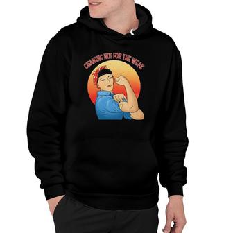Cleaning Lady Cleaning Not For The Weak Housekeeper Hoodie | Mazezy