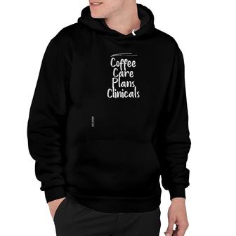 Coffee Care Plans Clinicals Nurse Gift Graphic Cute Hoodie | Mazezy