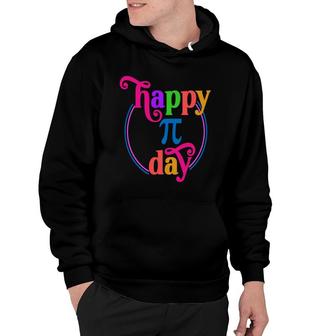 Colorful Letters For Happy Pi Day Nice Gifts Hoodie - Thegiftio UK