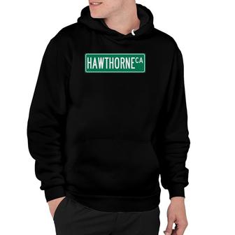 Cool And Trendy Hawthorne Ca Street Sign Hoodie | Mazezy