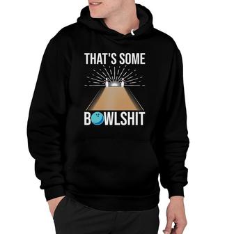 Cool That's Some Bowlshit Funny Bowling Gift For Men Women Hoodie | Mazezy