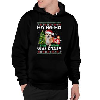 Corgi Santa Hat Ho Ho Ho This Year Was Crazy Ugly Christmas Hoodie | Mazezy