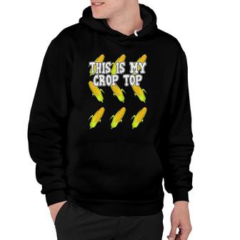 Corn This Is My Crop Top Corny Hoodie | Mazezy